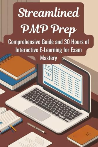 Streamlined PMP Prep: Comprehensive Guide and 30 Hours of Interactive E-Learning for Exam Mastery von Independently published