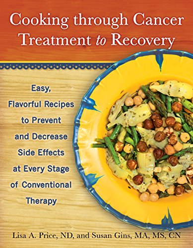 Cooking Through Cancer Treatment to Recovery: Easy, Flavorful Recipes to Prevent and Decrease Side Effects at Every Stage of Conventional Therapy von Demos Health