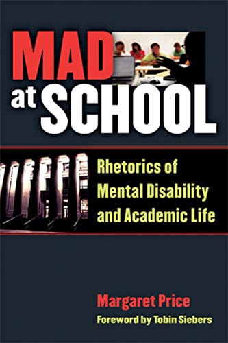Mad at School: Rhetorics of Mental Disability and Academic Life (Corporealities: Discourses of Disability) von University of Michigan Press