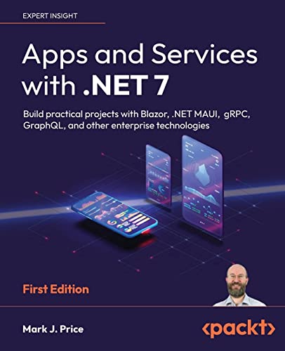 Apps and Services with .NET 7: Build practical projects with Blazor, .NET MAUI, gRPC, GraphQL, and other enterprise technologies von Packt Publishing