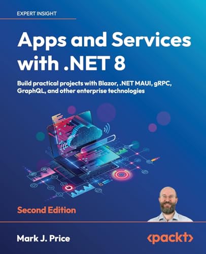 Apps and Services with .NET 8: Build practical projects with Blazor, .NET MAUI, gRPC, GraphQL, and other enterprise technologies von Packt Publishing
