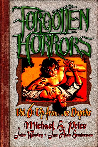 Forgotten Horrors Vol. 6: Up from the Depths Forgotten Horrors Vol. 6: Up from the Depths von CREATESPACE