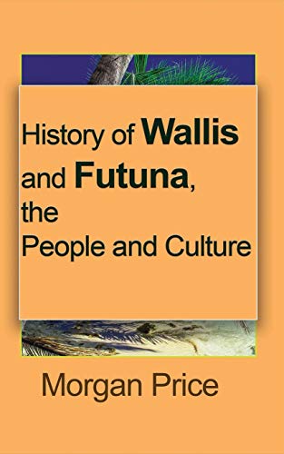 History of Wallis and Futuna, the People and Culture: Information tourism von Blurb