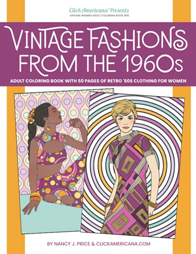 Vintage Fashion from the 1960s: Adult coloring book with 50 pages of retro '60s clothing for women (Vintage Fashion Coloring Books from Click Americana) von Synchronista LLC