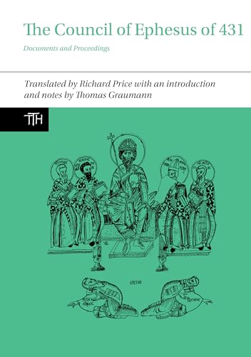 The Council of Ephesus of 431: Documents and Proceedings (Translated Texts for Historians, Band 72) von Liverpool University Press