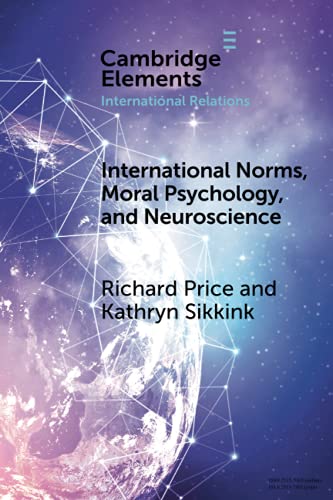 International Norms, Moral Psychology, and Neuroscience (Cambridge Elements: Elements in International Relations) von Cambridge University Press