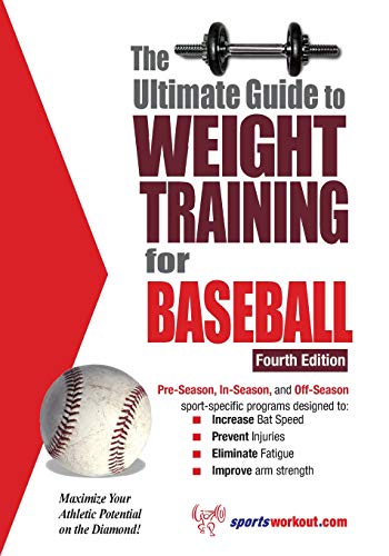 The Ultimate Guide to Weight Training for Baseball: Maximize Your Athletic Potential on the Diamond! (Ultimate Guide to Weight Training for Baseball & Softball)