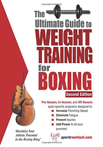 The Ultimate Guide to Weight Training for Boxing: Maximize Your Athletic Potential in the Boxing Ring!