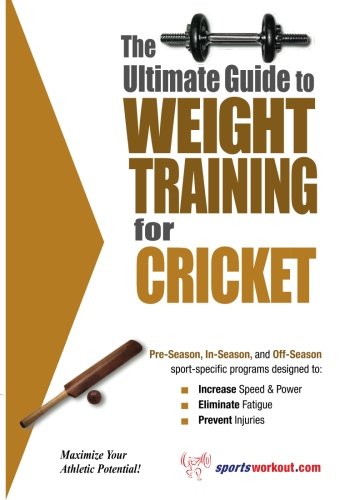 The Ultimate Guide to Weight Training for Cricket (The Ultimate Guide to Weight Training for Sports, 8) von Price World Publishing