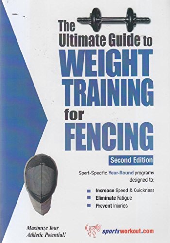 The Ultimate Guide to Weight Training for Fencing: 2nd Edition