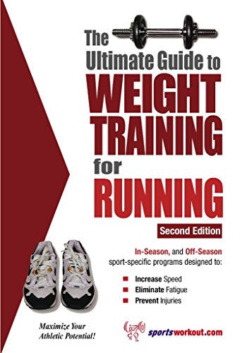 The Ultimate Guide to Weight Training for Running: 2nd Edition