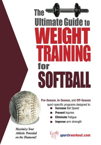 The Ultimate Guide to Weight Training for Softball: Maximize Your Athletic Potential on the Diamond! von Price World Publishing