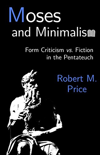 Moses and Minimalism: Form Criticism vs. Fiction in the Pentateuch von Tellectual Press
