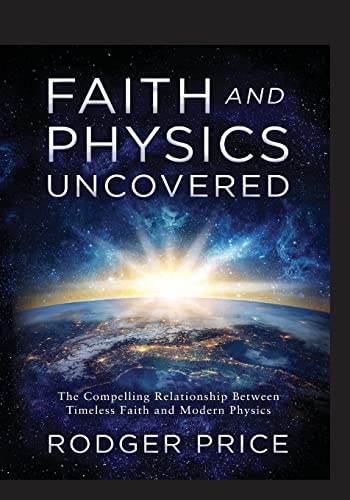 Faith and Physics Uncovered: The Compelling Relationship Between Timeless Faith and Modern Physics Faith and Physics Uncovered: The Compelling Relationship Between Timeless Faith and Modern Physics von Aloha Publishing