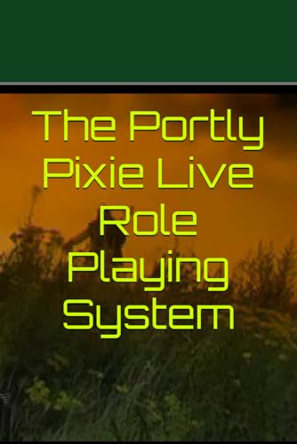 The Portly Pixie Live Role Playing System von Independently published