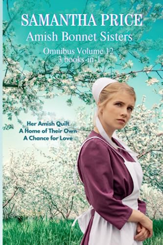 Amish Bonnet Sisters Omnibus Volume 12 (Her Amish Quilt, A Home of Their Own, A Chance for Love): Books 34 - 36 (The Amish Bonnet Sisters Box Set, Band 12)