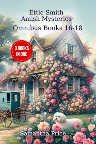 Ettie Smith Amish Mysteries 3 books-in-1: Amish Mystery at Rose Cottage: Plain Secrets: Fear Thy Neighbor (Ettie Smith Amish Mysteries series, Band 6)