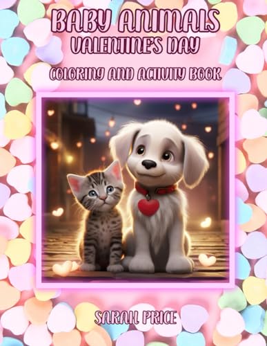 Baby Animals Valentine's Day: Coloring and Activity Book von Independently published