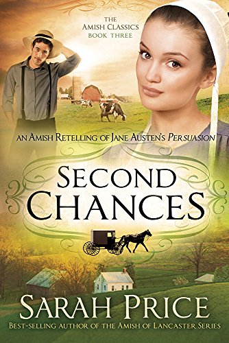 Second Chances: An Amish Retelling of Jane Austen's Persuasion (The Amish Classics, Band 3)
