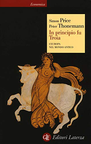 In principio fu Troia. L'Europa nel mondo antico (Economica Laterza) von Laterza
