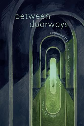 between doorways: explorations into liminal space von Salt Heart Press