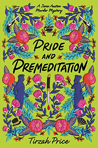 Pride and Premeditation (Jane Austen Murder Mysteries, 1, Band 1)