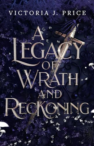 A Legacy of Wrath and Reckoning (A Legacy of Storms and Starlight Book Three) von Victoria J. Price