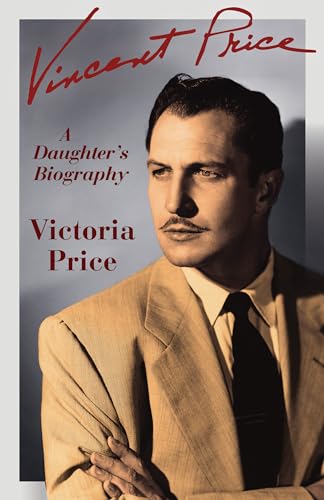 Vincent Price: A Daughter's Biography Vincent Price: A Daughter's Biography