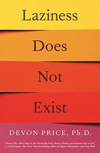Laziness Does Not Exist: A Defense of the Exhausted, Exploited, and Overworked von Atria Books