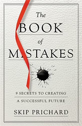 Book of Mistakes: 9 Secrets to Creating a Successful Future