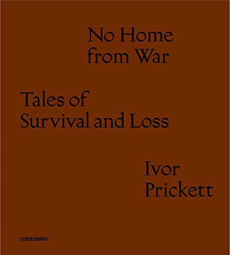 Ivor Prickett: No Home from War: Tales of Survival and Loss von Contrasto