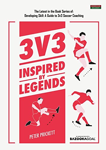 3v3: Inspired By Legends (Soccer Coaching) von Bennion Kearny Limited