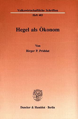 Hegel als Ökonom. (Volkswirtschaftliche Schriften, Band 403)