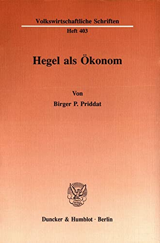 Hegel als Ökonom. (Volkswirtschaftliche Schriften, Band 403)