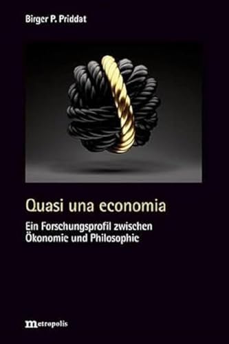 Quasi una economia: Ein Forschungsprofil zwischen Ökonomie und Philosophie