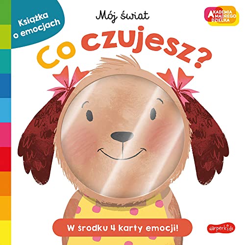 Co czujesz? Akademia mądrego dziecka. Mój świat Co czujesz? Akademia mądrego dziecka. Mój świat