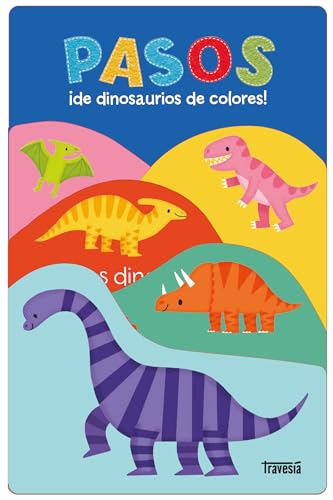 Pasos: ¡de dinosaurios de colores! (Primeras travesías) von Océano Travesía