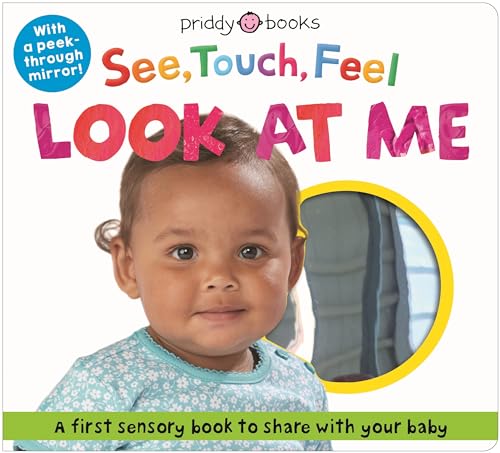See, Touch, Feel Look At Me: With a peek-through mirror! See, Touch, Feel Look At Me: With a peek-through mirror! von Priddy Books