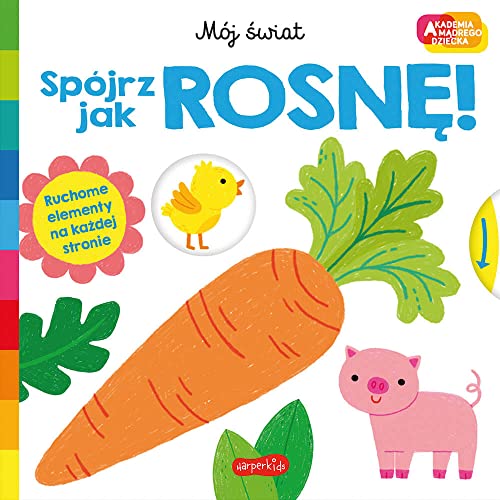 Spójrz, jak rosnę! Akademia mądrego dziecka Mój świat Spójrz, jak rosnę! Akademia mądrego dziecka Mój świat