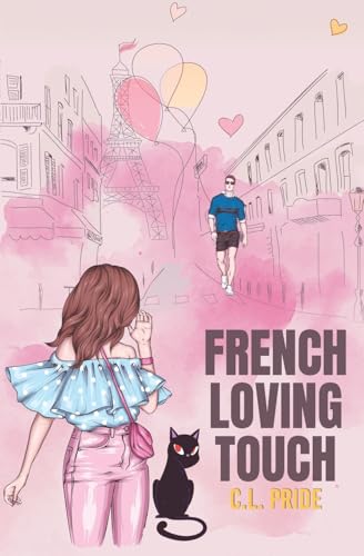 FRENCH LOVING TOUCH: A lighthearted romance that takes you on a journey through multiple countries, filled with humor and exotic locations. von AFNIL
