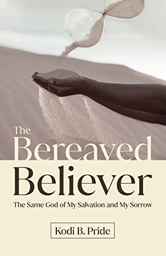 The Bereaved Believer: The Same God of My Salvation and My Sorrow von Halo Publishing International