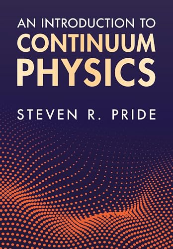 An Introduction to Continuum Physics An Introduction to Continuum Physics von Cambridge University Pr.
