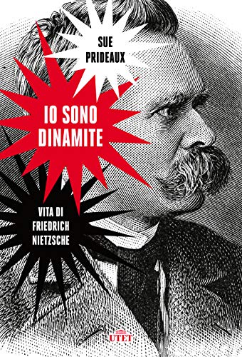 Io sono dinamite. Vita di Friedrich Nietzsche von UTET