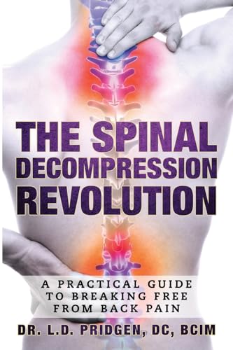 The Spinal Decompression Revolution: A Practical Guide To Breaking Free From Back Pain von Lulu.com