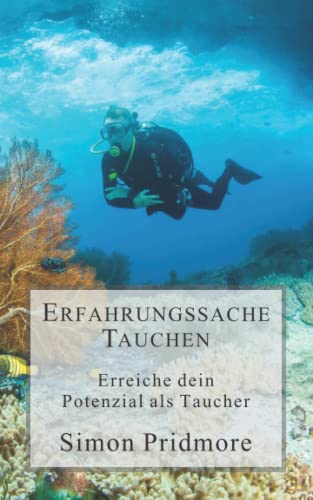 Erfahrungssache Tauchen: Erreiche dein Potenzial als Taucher (Buchreihe Tauchen) von Independently published