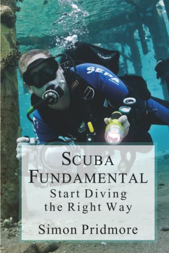 Scuba Fundamental: Start Diving the Right Way (The Scuba Series, Band 1)