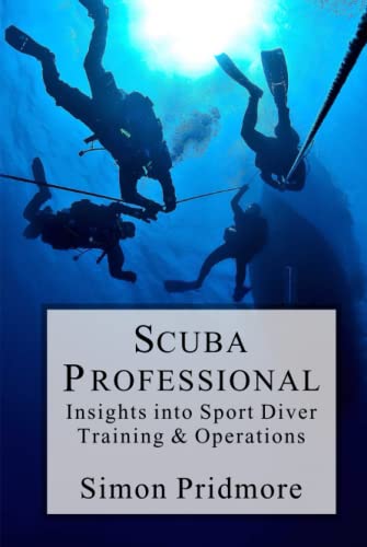 Scuba Professional: Insights into Sport Diver Training & Operations (The Scuba Series, Band 4)