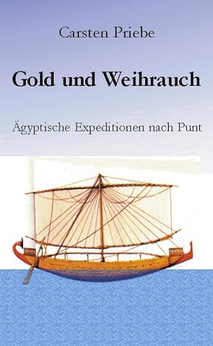 Gold und Weihrauch: Ägyptische Expeditionen nach Punt von Books on Demand GmbH