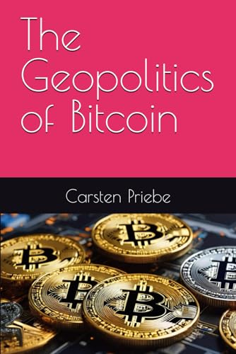 The Geopolitics of Bitcoin von Independently published