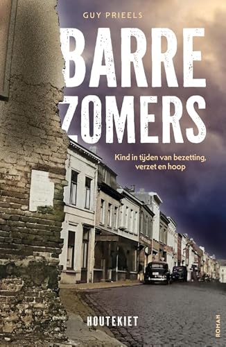 Barre zomers: Kind in tijden van bezetting, verzet en hoop Barre zomers: Kind in tijden van bezetting, verzet en hoop von Houtekiet